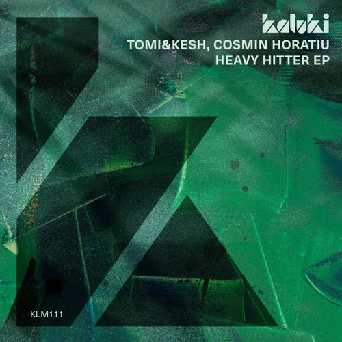 Cosmin Horatiu, Tomi&Kesh - Heavy Hitter EP [KLM11101Z]